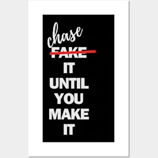 fake (chase) it until you make it Posters and Art